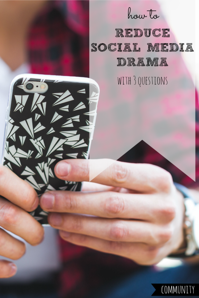 How to Reduce Social Media Drama with 3 Questions