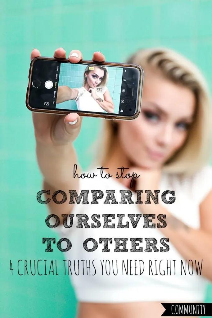 How to Stop Comparing Ourselves to Others | 4 Crucial Truths You Need Right Now