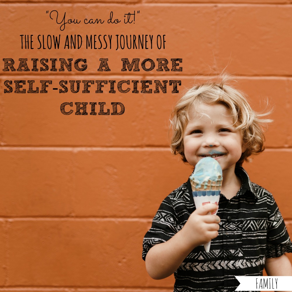 You Can Do It! The Messy Journey of Raising a More Self-Sufficient Child