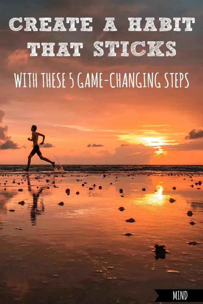 Create a Habit That Sticks with These 5 Game-Changing Steps