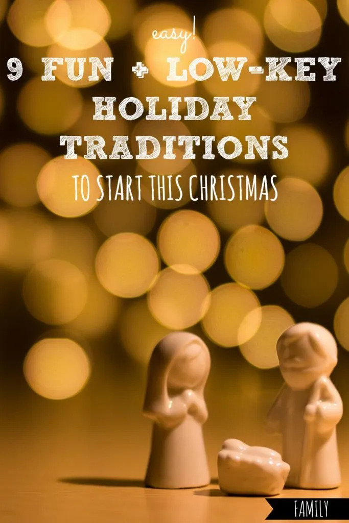 Easy! 9 Fun + Low-Key Holiday Traditions to Start This Christmas
