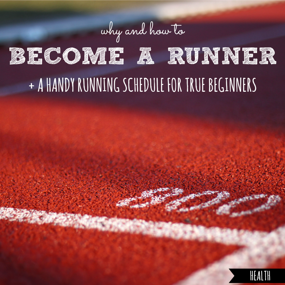 Why and How to Become a Runner + A Beginner's Running Schedule