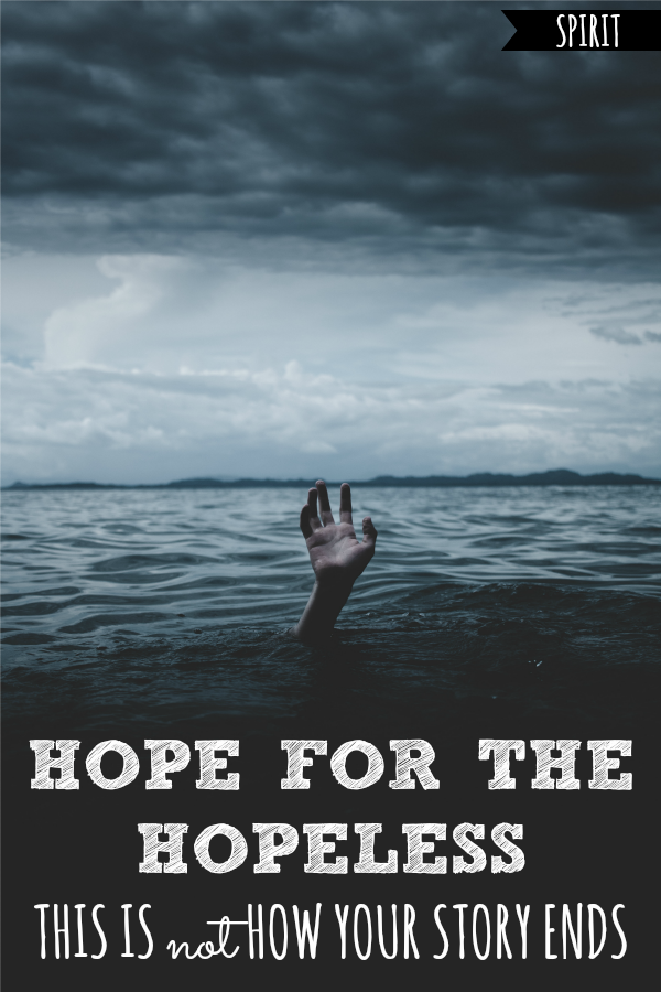 Hope For the Hopeless | This Is Not How Your Story Ends