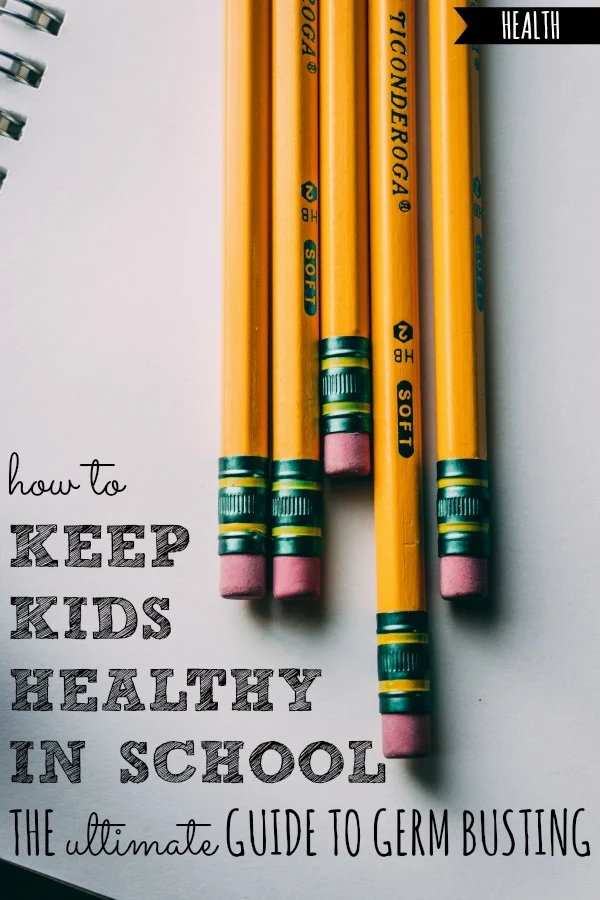 How to Keep Kids Healthy in School | The Ultimate Guide to Germ Busting