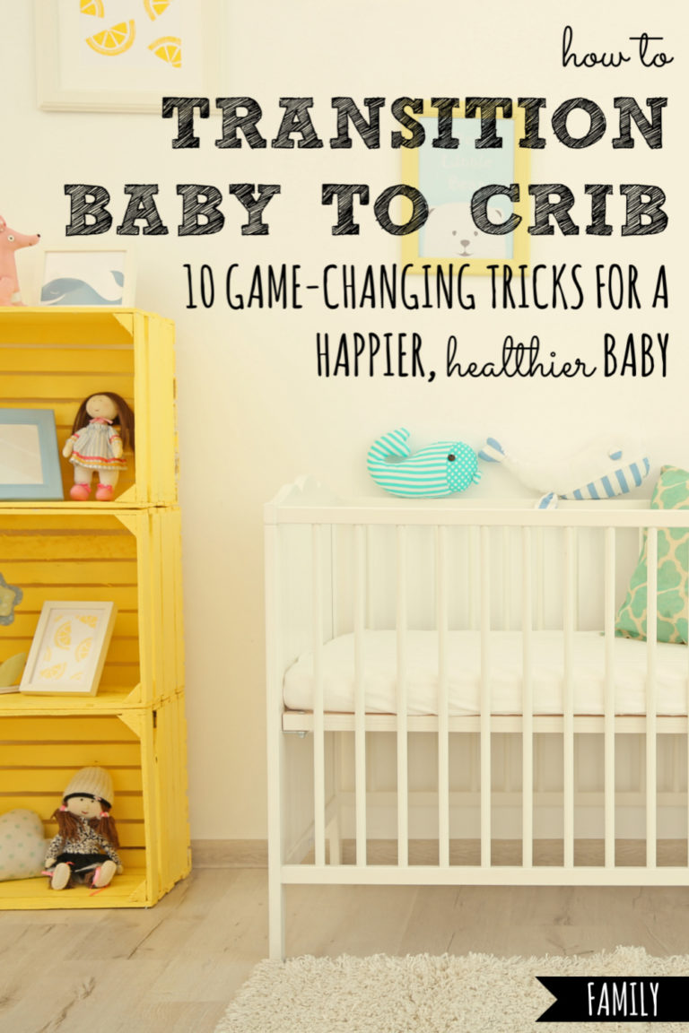 How to Transition Baby to Crib 10 Tricks For a Happier, Healthier Baby