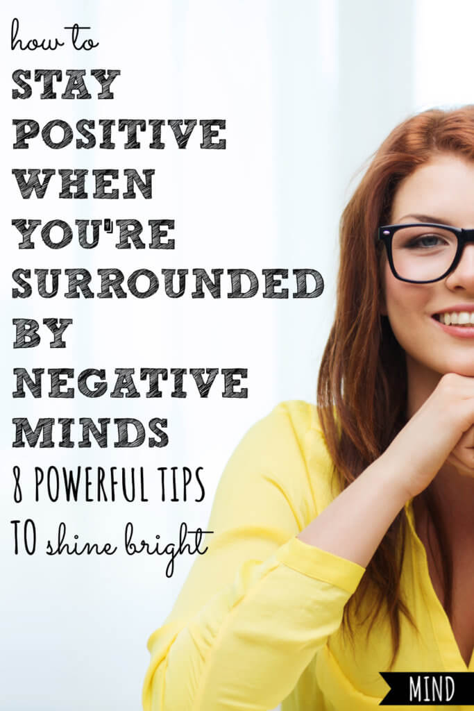 How To Stay Positive When You’re Surrounded By Negativity