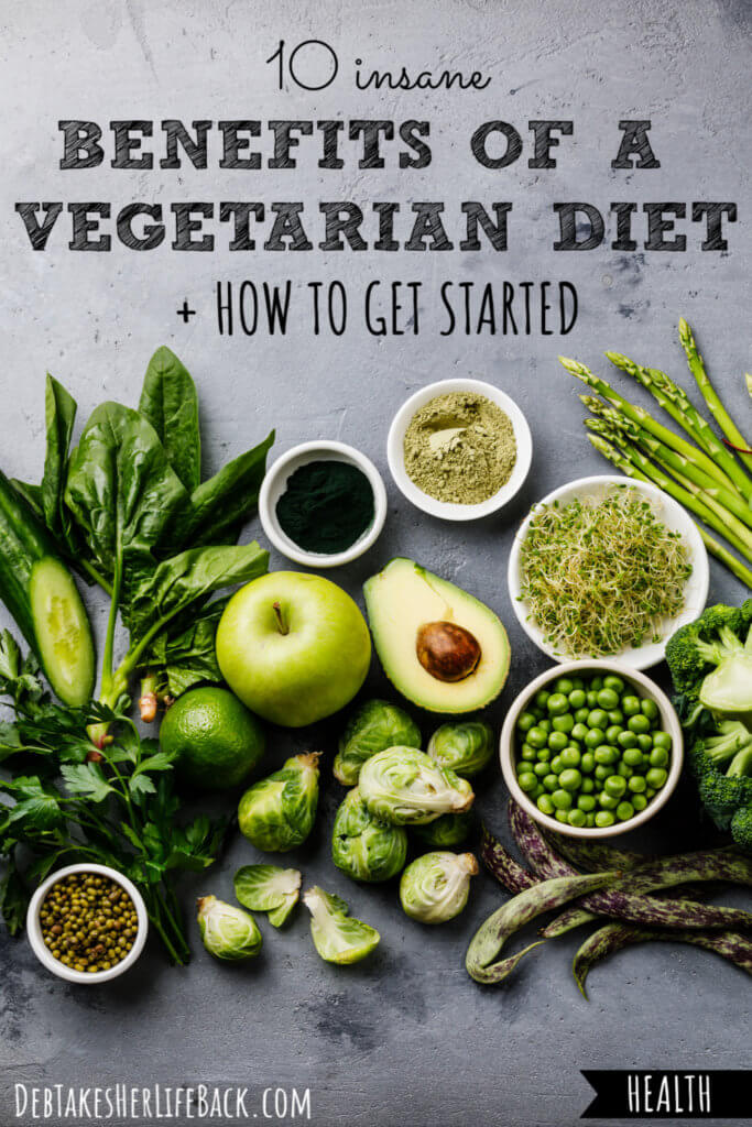 10 Insane Benefits of a Vegetarian Diet + How to Get Started