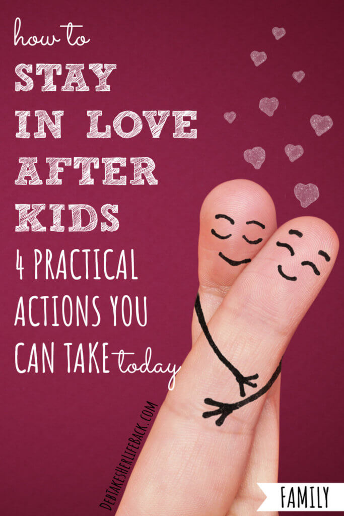 How to Stay in Love After Kids | 4 Practical Actions You Can Take Today