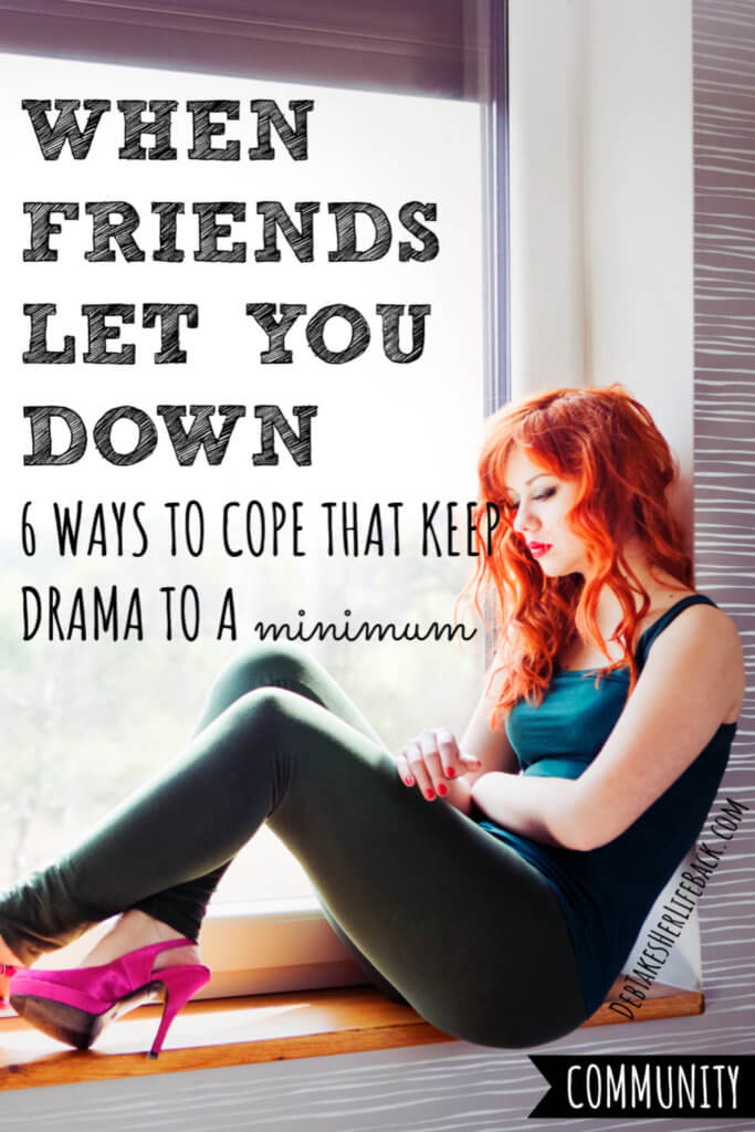 When Friends Let You Down | 6 Ways to Cope That Keep Drama to a Minimum