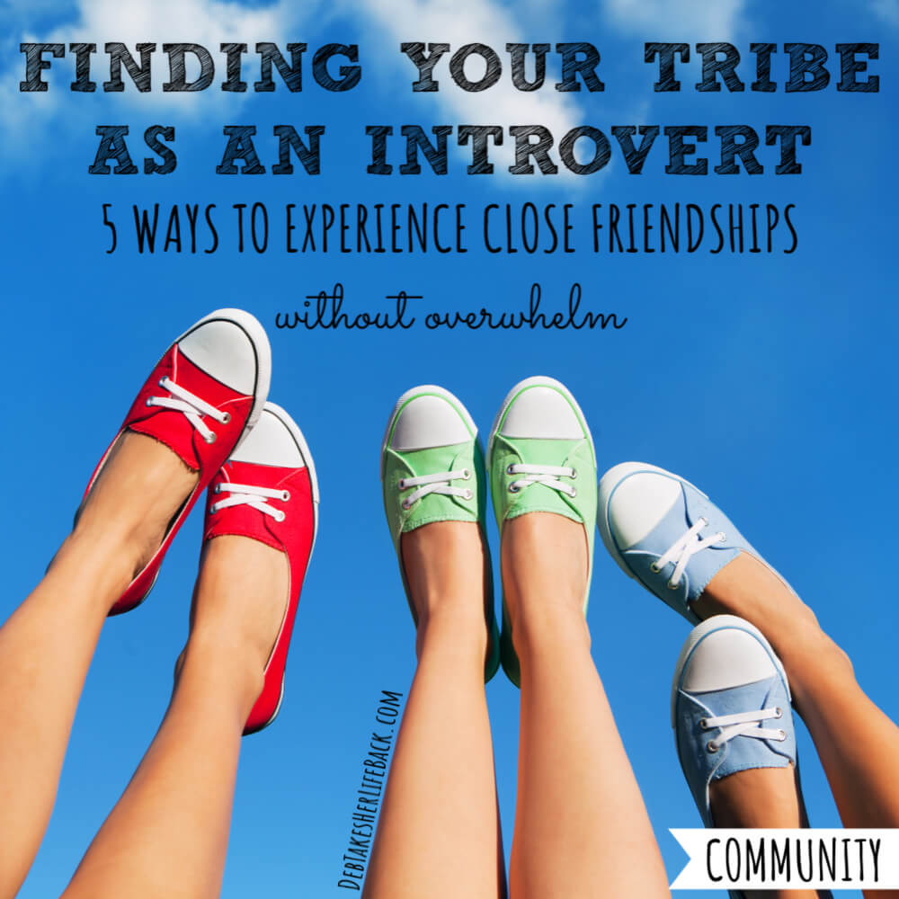 Finding Your Tribe as an Introvert 5 Ways to Experience Close Friendship