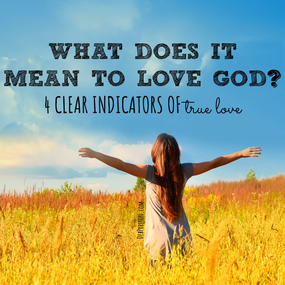 what-does-it-mean-to-love-god-4-clear-indicators-of-true-love