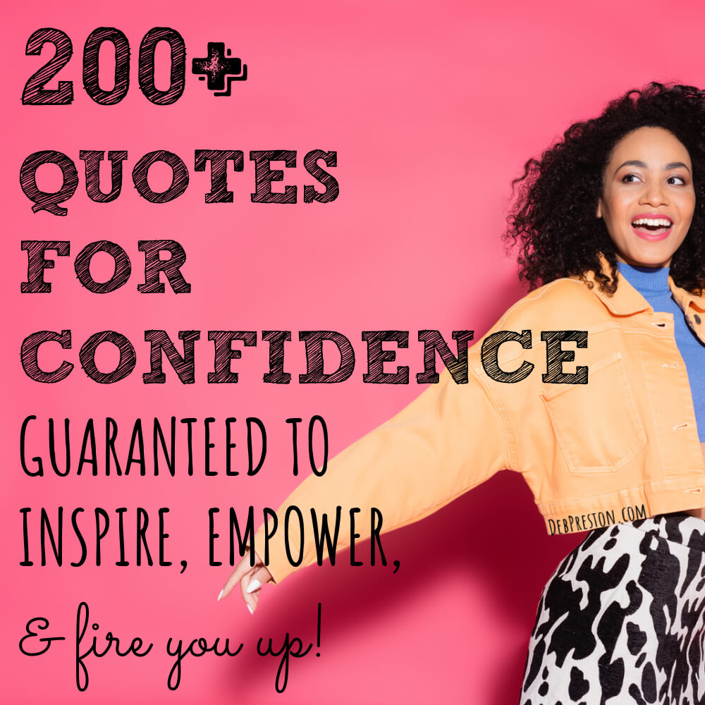 200+ Quotes For Confidence | Guaranteed to Empower and Fire You Up!