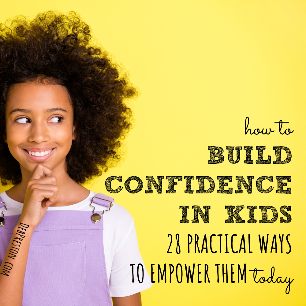 How to Build Confidence in Kids | 28 Practical Ways to Empower