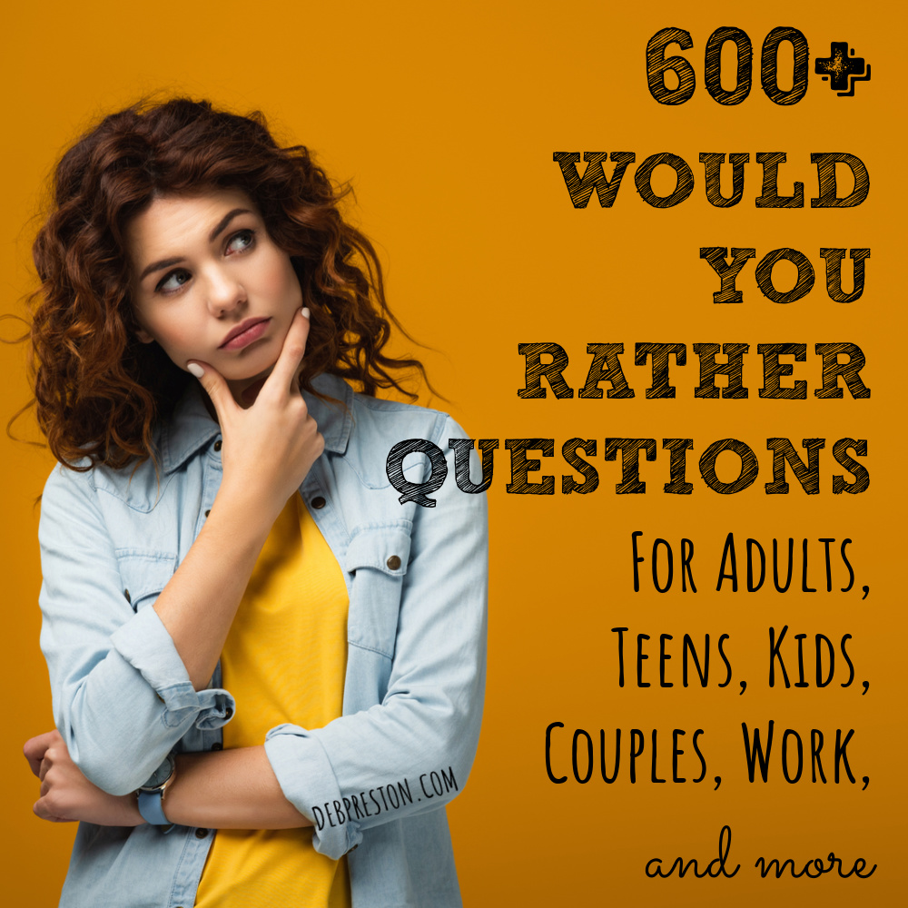 600+ Would You Rather Questions For Adults, Teens, Kids, Work, +