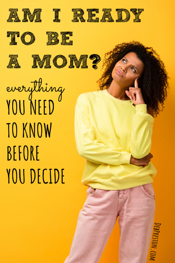 Am I Ready to Be a Mom? EVERYTHING You Need to Know Before You Decide