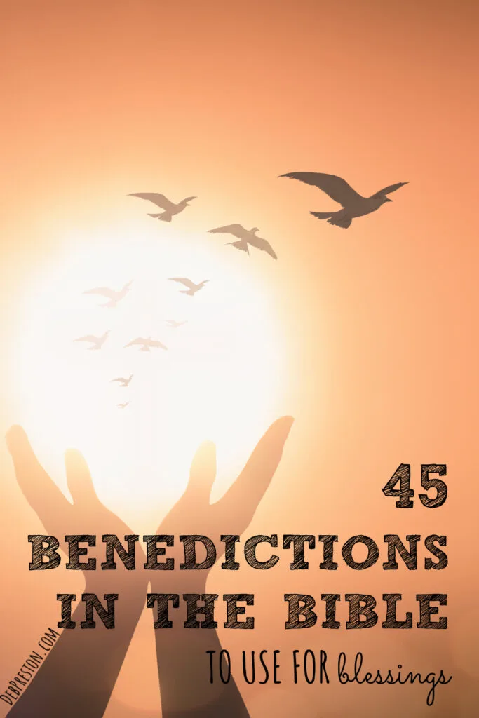 45 Benedictions in the Bible to Use For Blessings